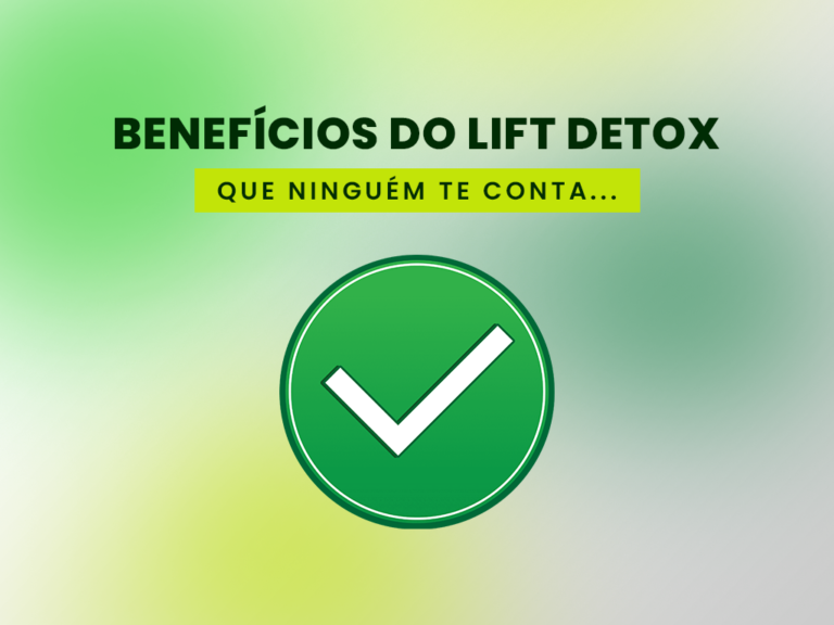 7 benefícios do lift detox